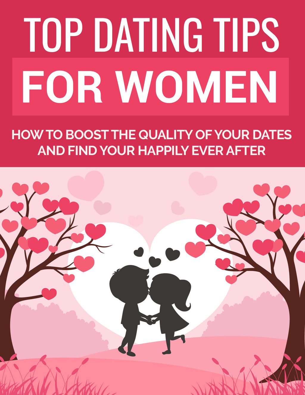 Top Dating Tips for Women – How to Boost Your Dates & Find Your Happily Ever After (eBook)