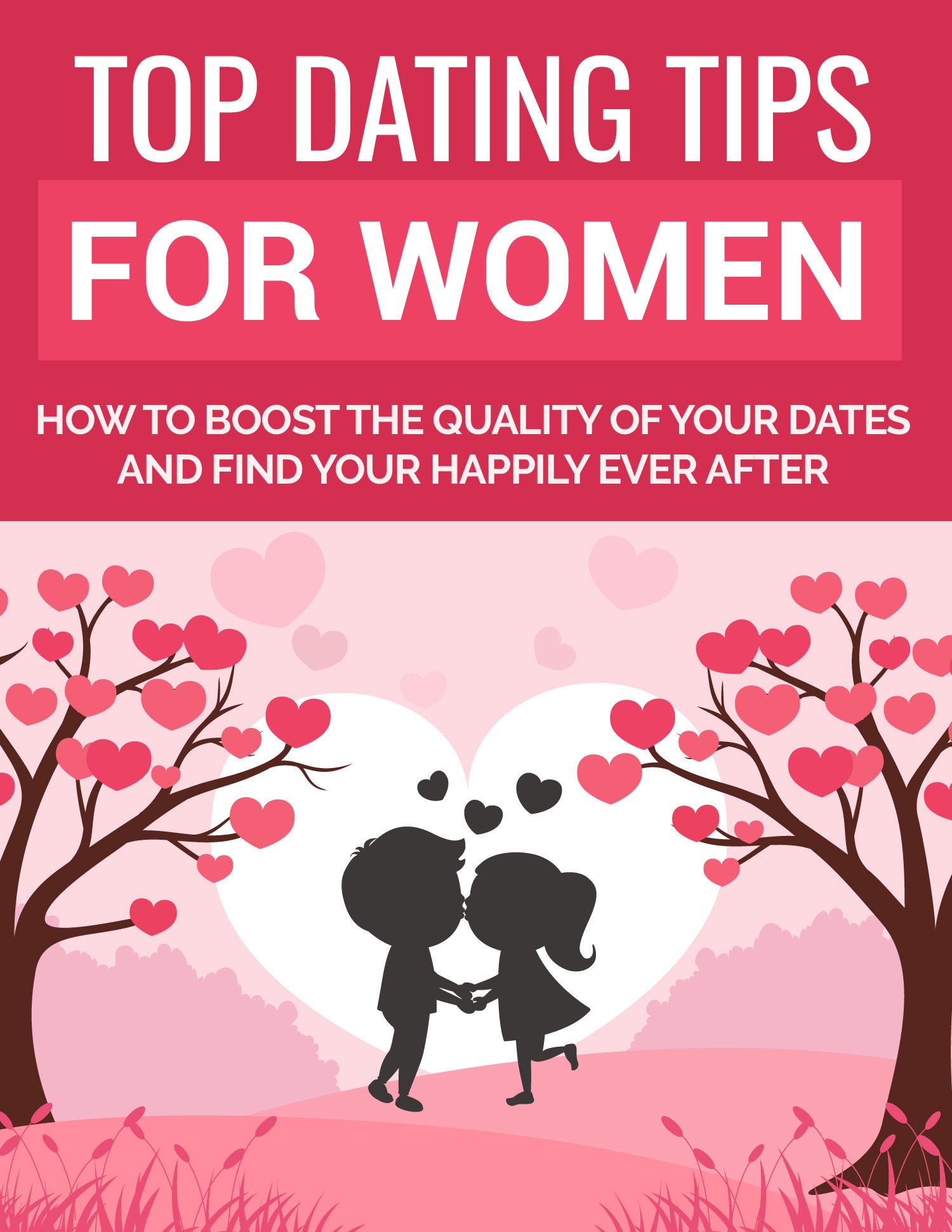 Top Dating Tips for Women – How to Boost Your Dates & Find Your Happily Ever After (eBook)